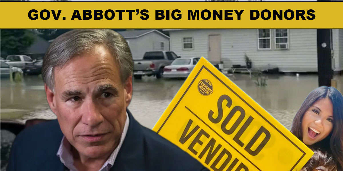 gov abbott big money donors terrenos houston by john harris and william trey harris